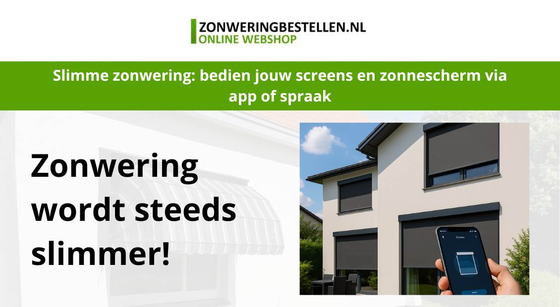 op de afbeelding zijn voordelen van slimme zonwering te zie en een smartphone met een app om zonwering te bedienen